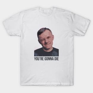 YOU’RE GONNA DIE | Garyvee T-Shirt